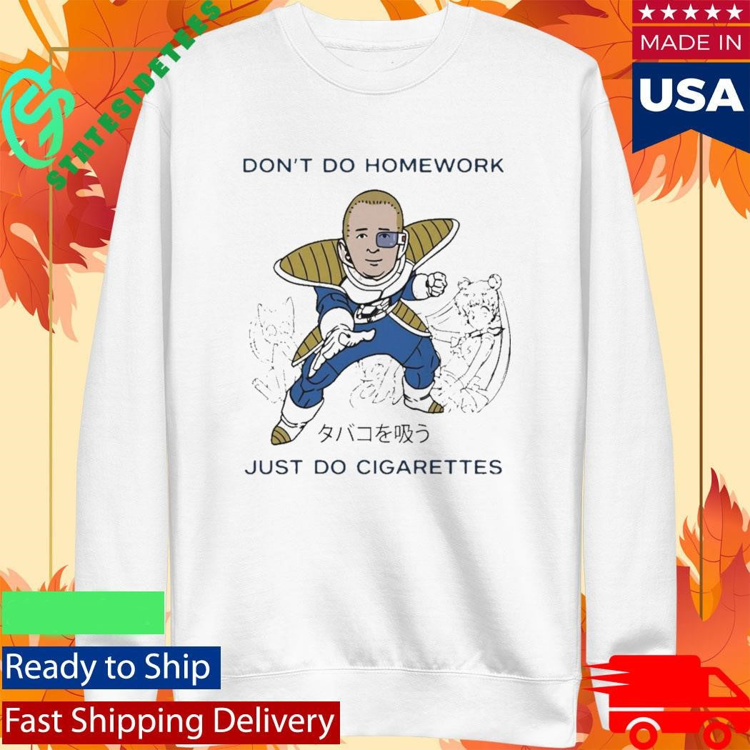Dont Do Homework Just Do Cigarettes Bobby Hills Dbz Parody Shirt