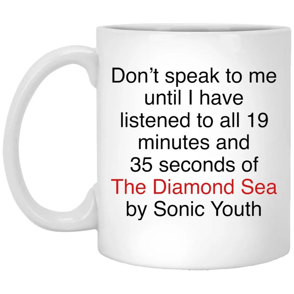 Don’t Speak To Me Until I Have Listened To All 19 Minutes Mug