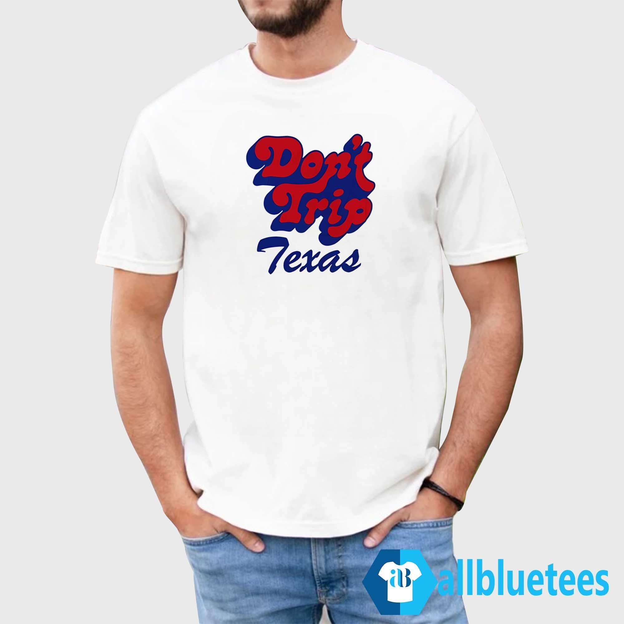 Don’t Trip Texas Shirt