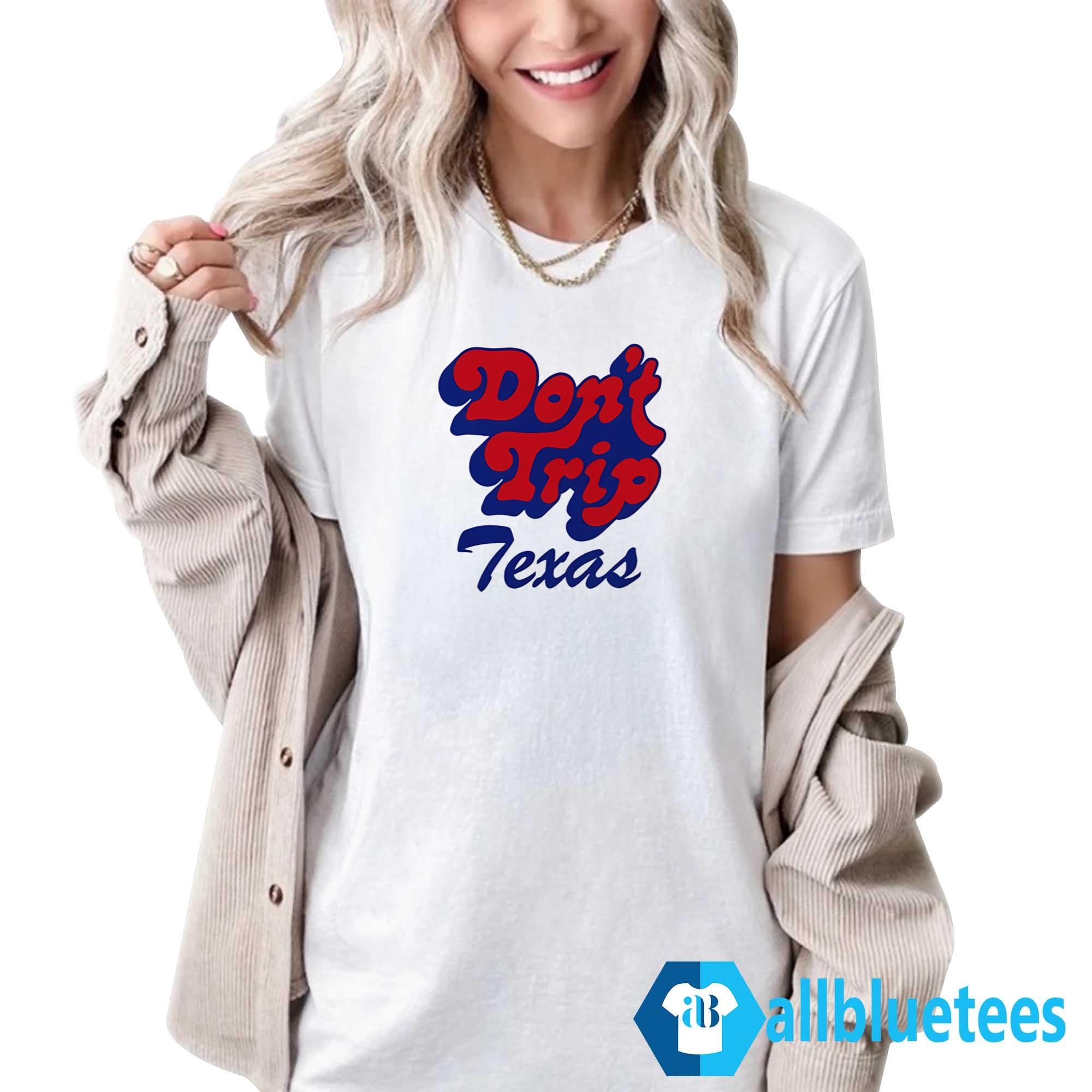 Don’t Trip Texas Shirt