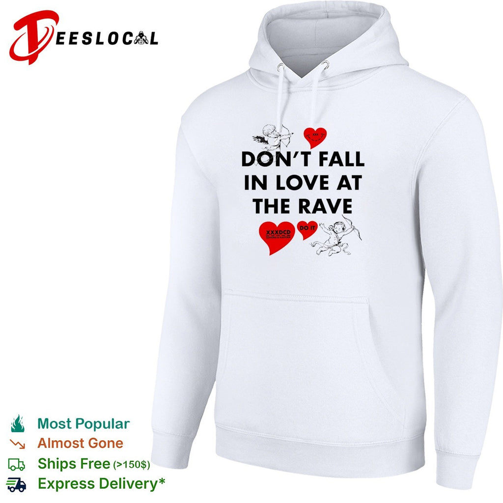 Don’t fall in love at the rave XXXDCD shirt