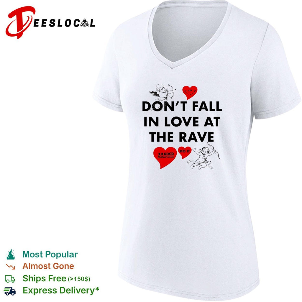Don’t fall in love at the rave XXXDCD shirt