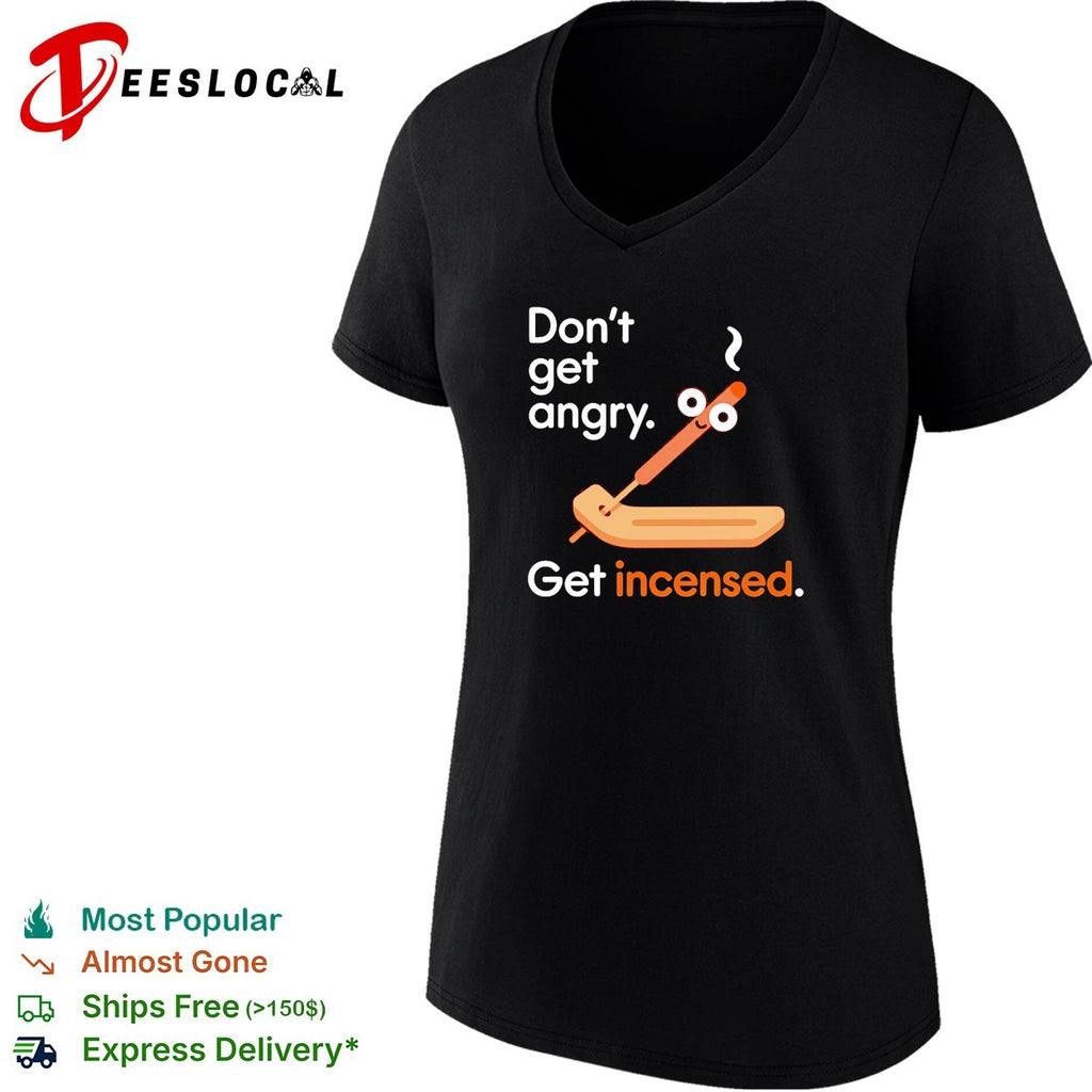 Don’t get angry get incensed cartoon shirt