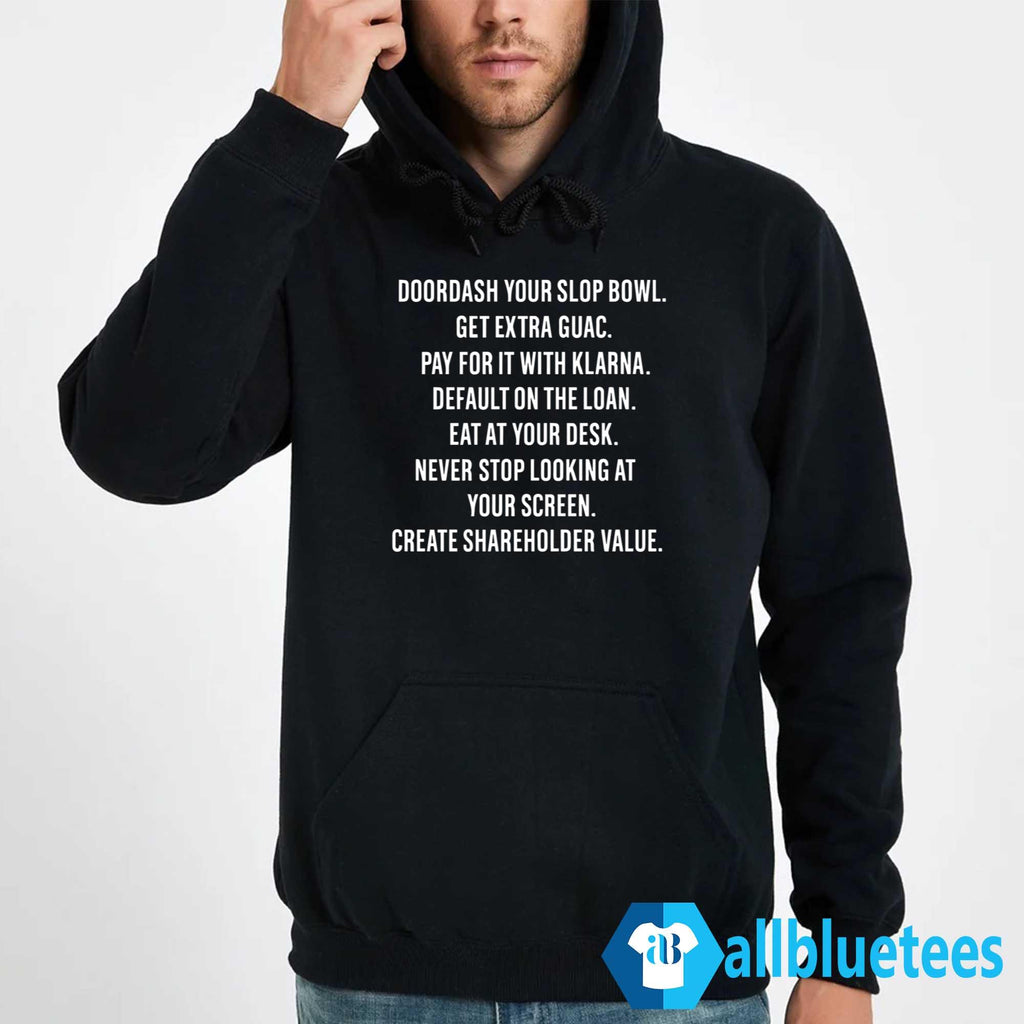 Doordash Your Slop Bowl Get Extra Guac Create Shareholder Value Shirt
