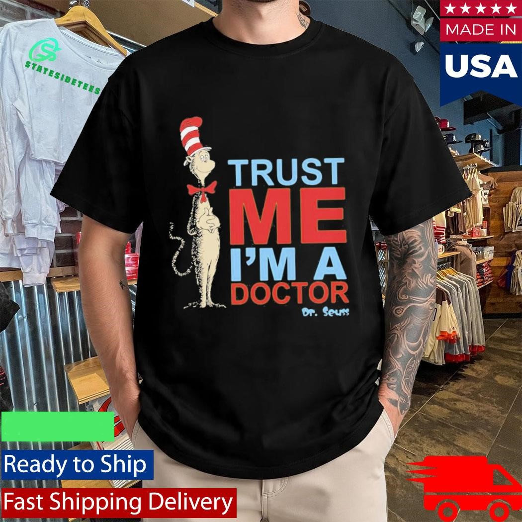 Dr Seuss Trust Me Im A Doctor Shirt