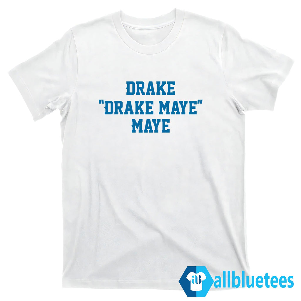 Drake “Drake Maye” Maye Shirt