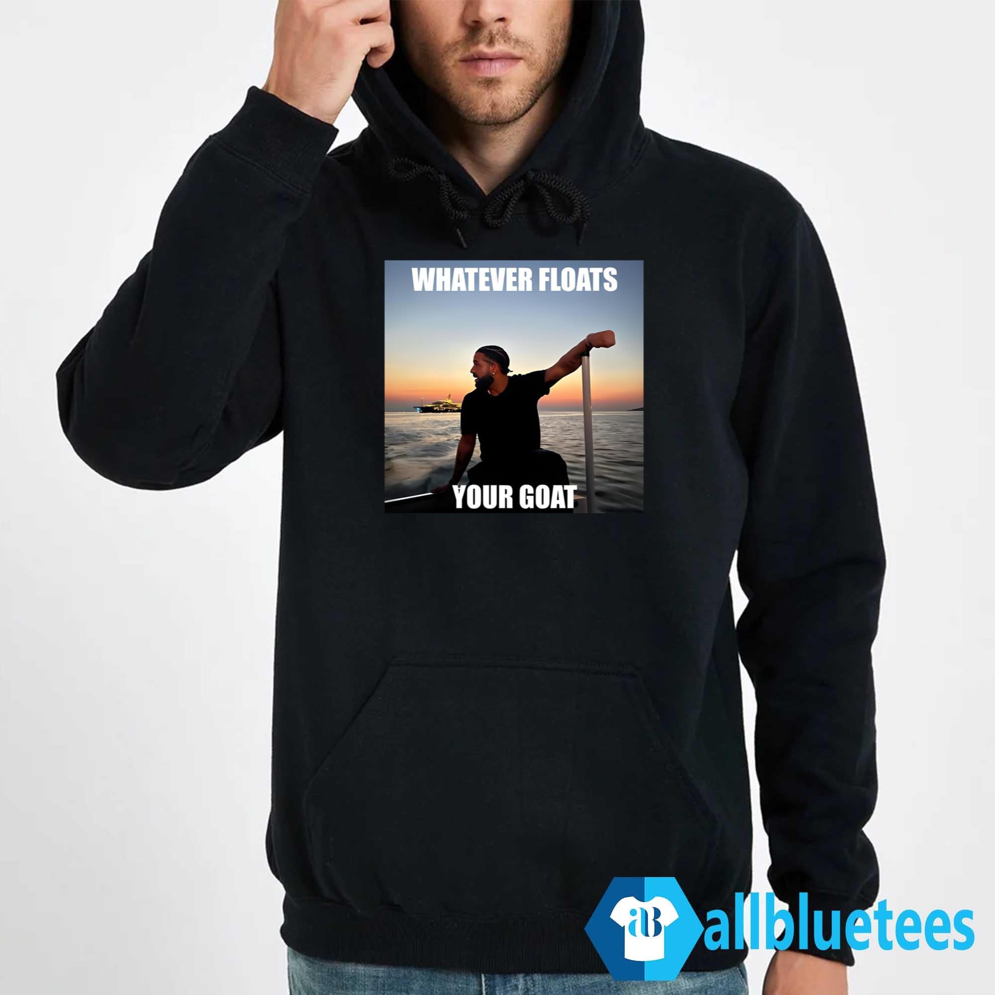 Drake Whatever Floats Your Goat Shirt