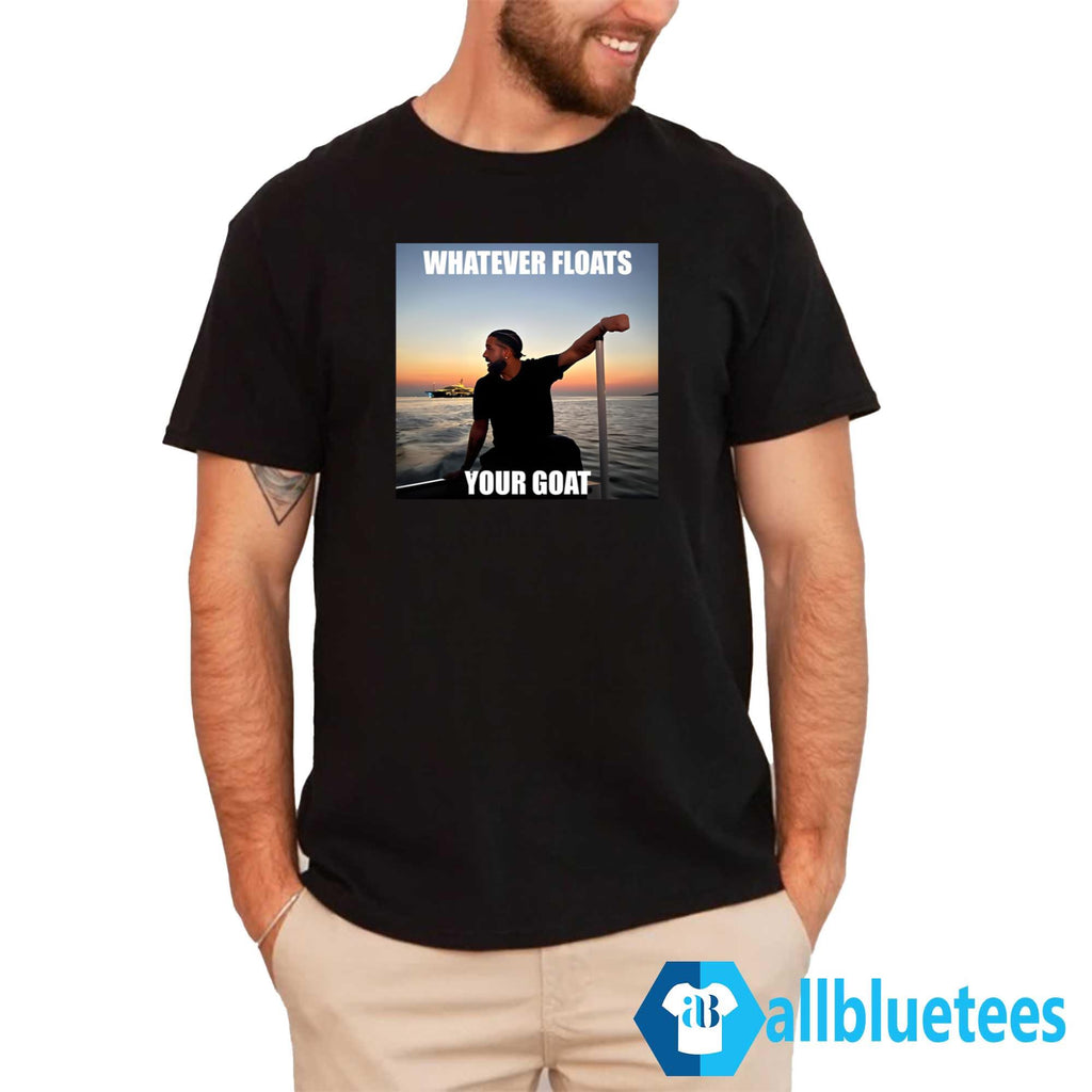 Drake Whatever Floats Your Goat Shirt