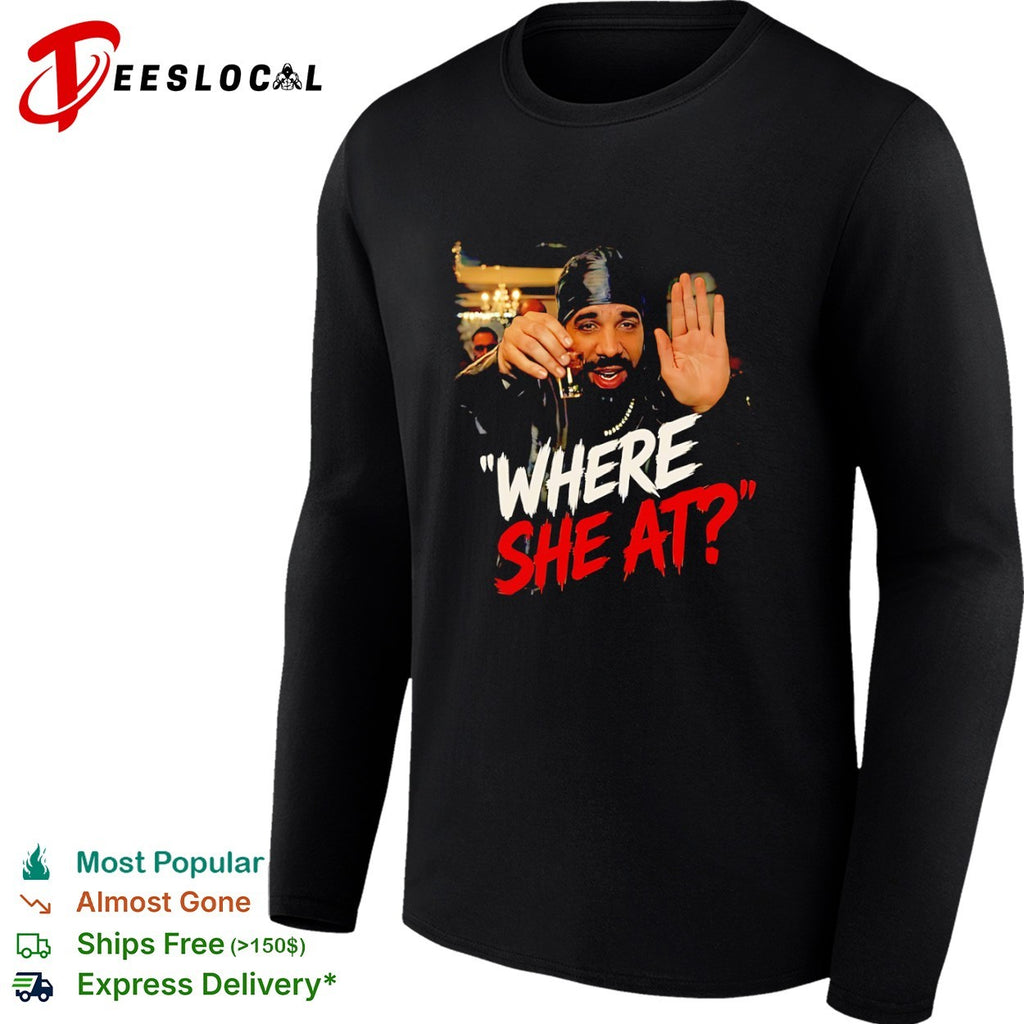Drake Where She At shirt