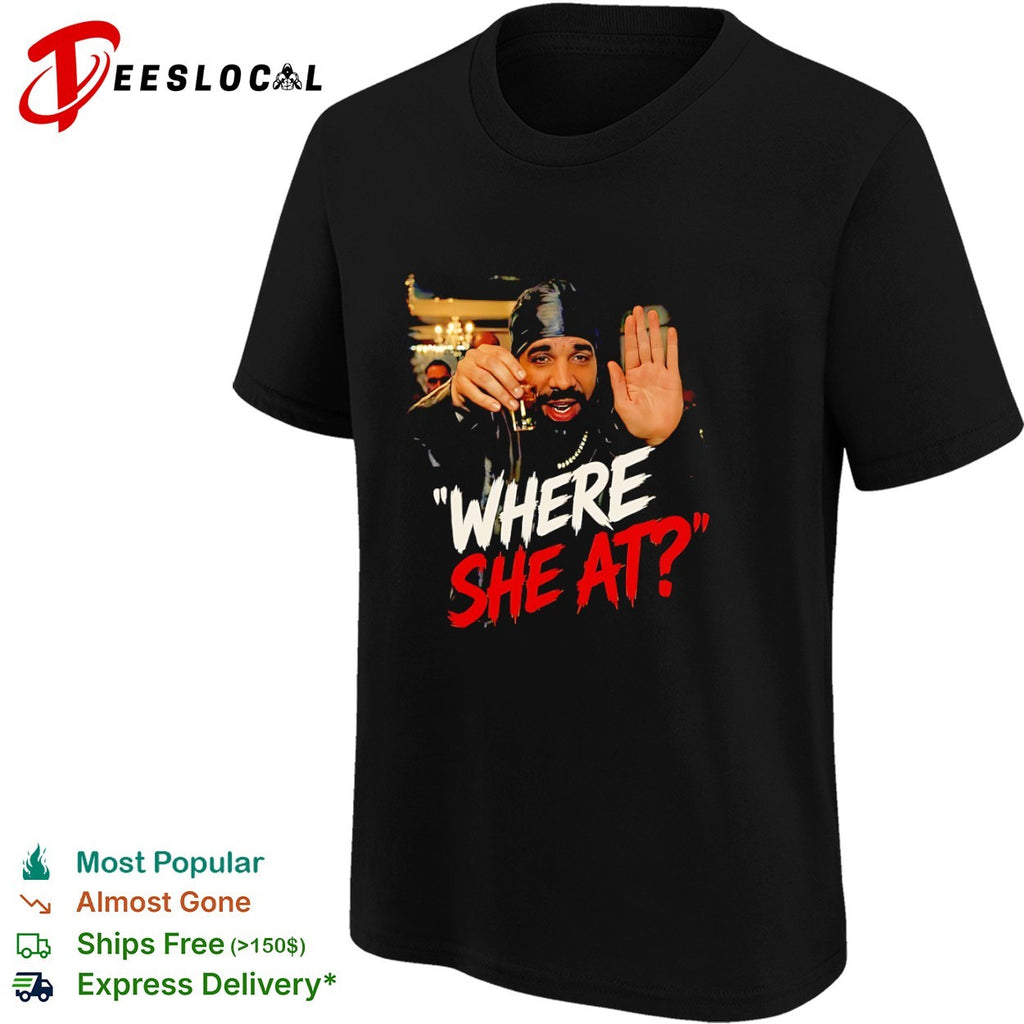 Drake Where She At shirt