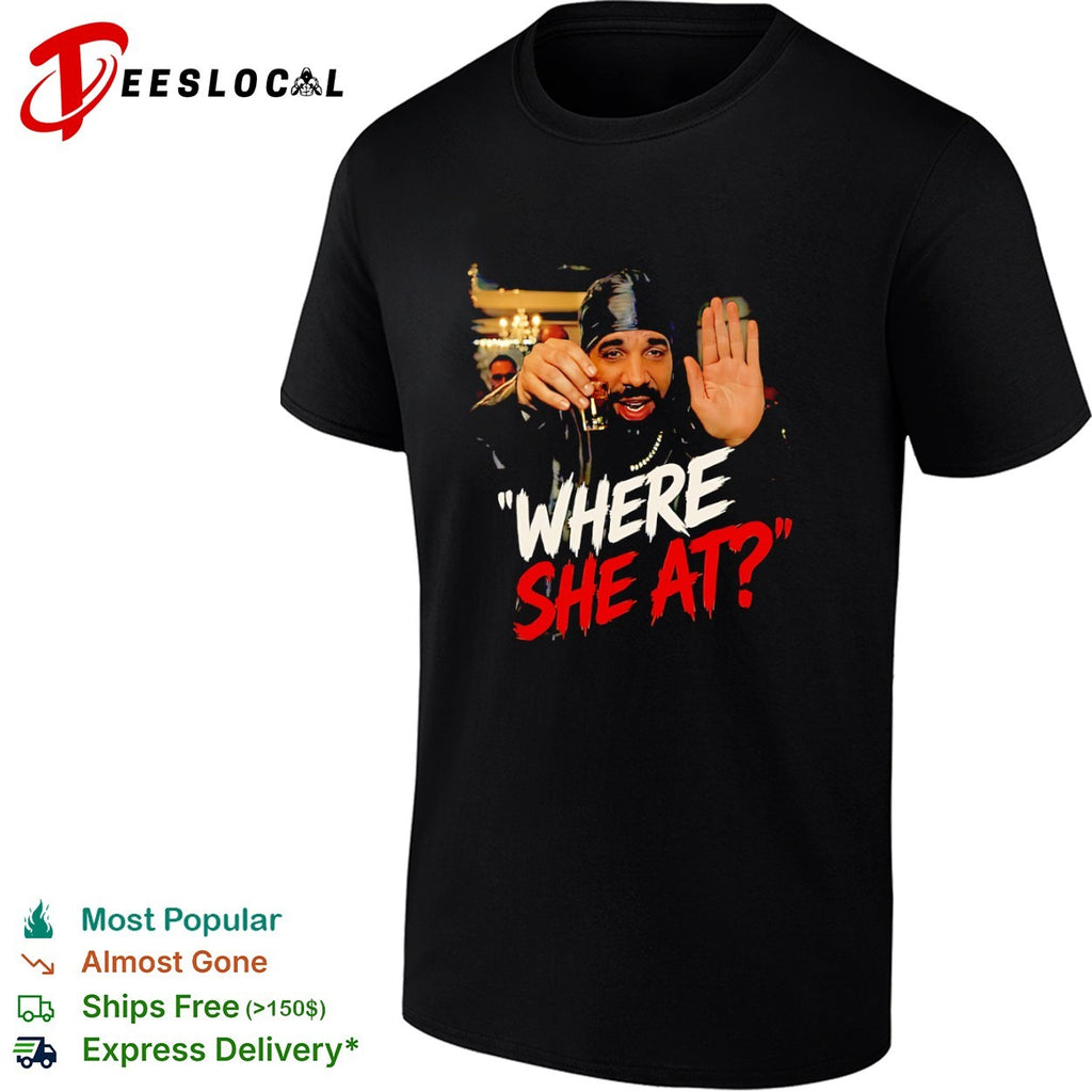 Drake Where She At shirt