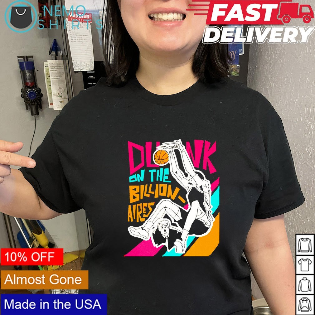 Dunk on the billionaire anti Trump shirt
