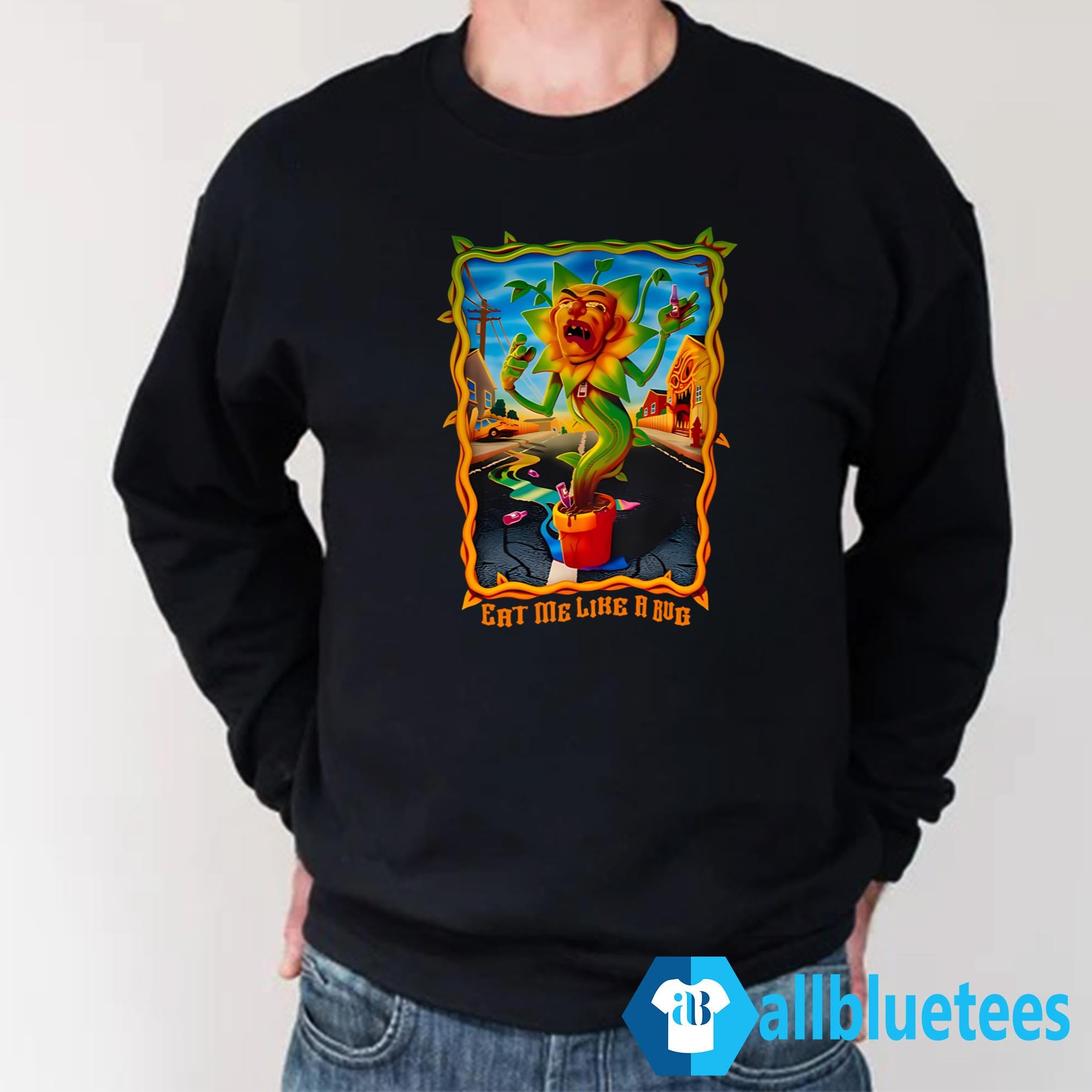 Eat Me Like A Bug Shirt