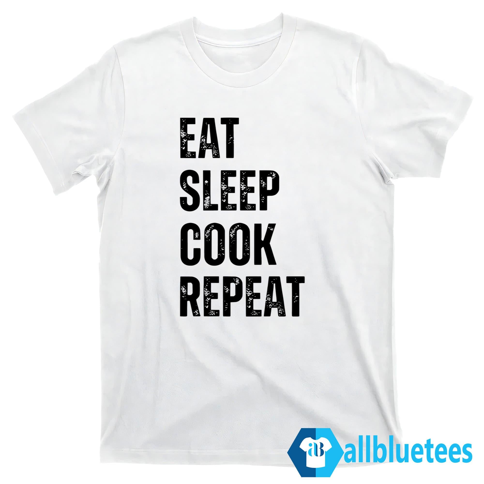 Eat Sleep Cook Repeat Shirt