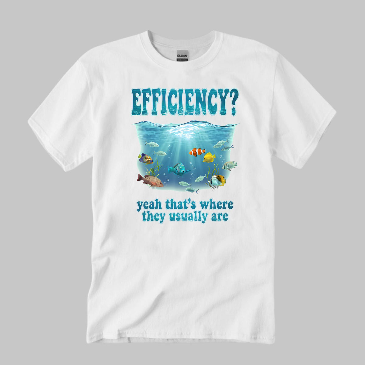 Efficiency Yeah That’s Where They Usually Are Shirt
