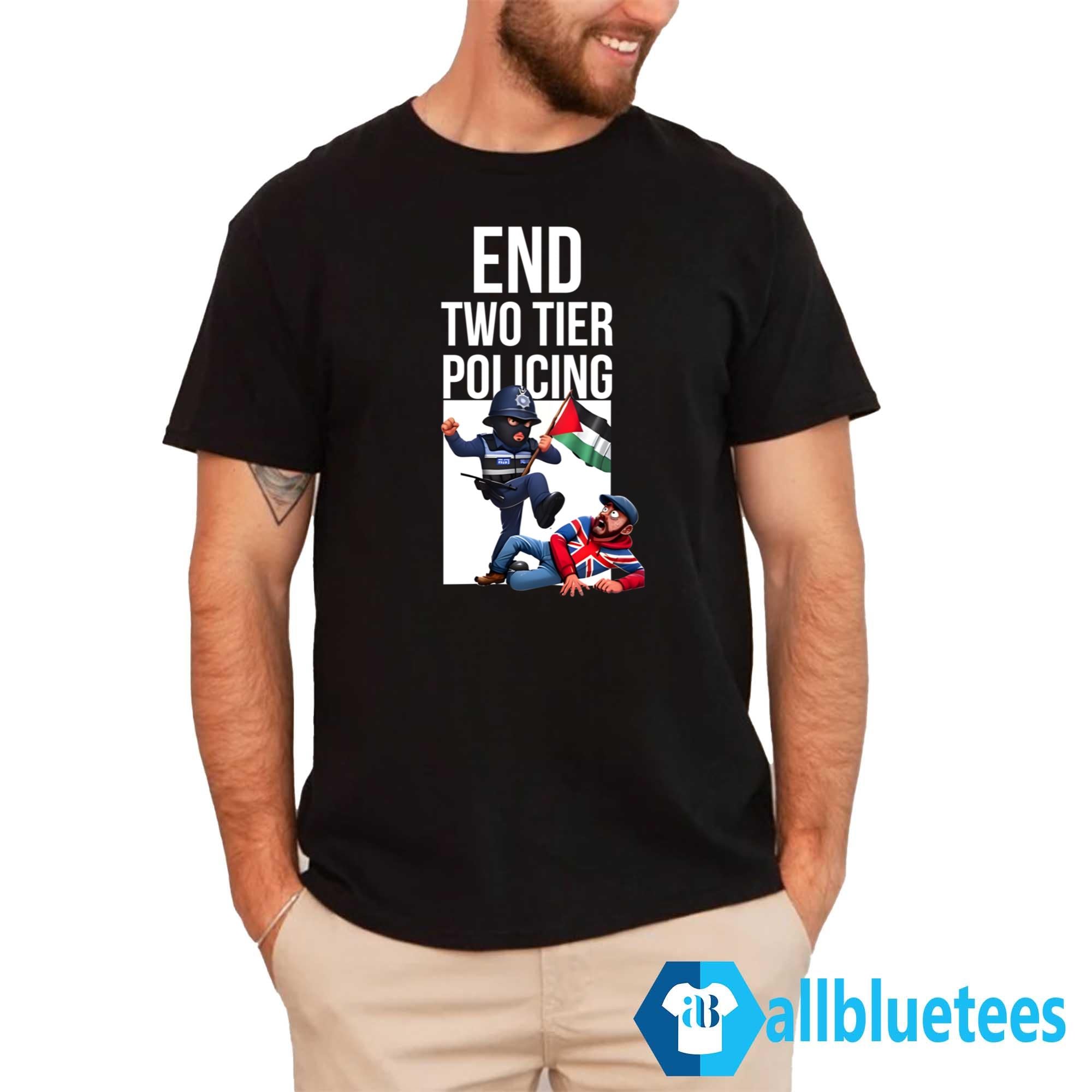 End Two Tier Policing Shirt