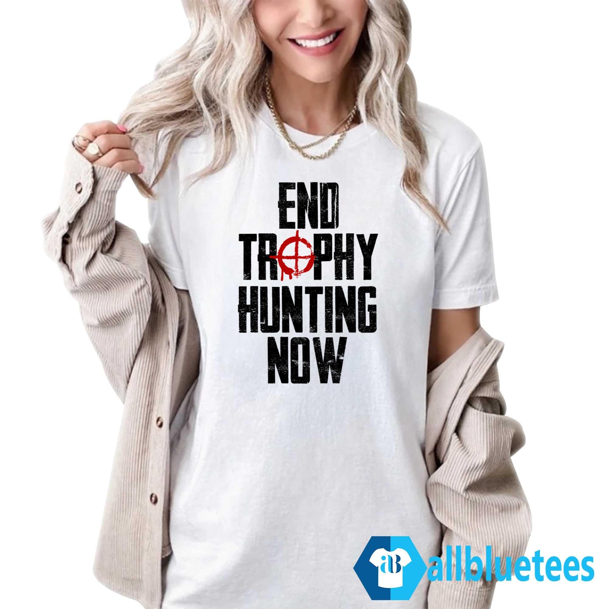 End Trophy Hunting Now Shirt