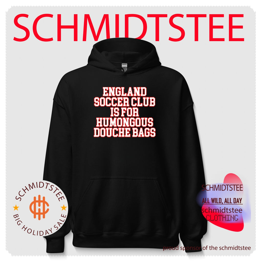England soccer club is for humongous douche bags shirt