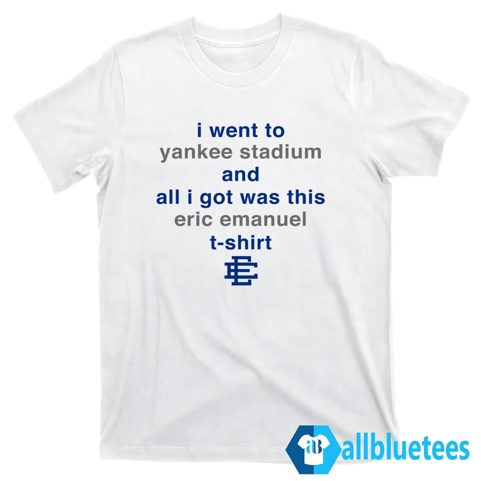 Eric Emanuel Yankees I Went To Yankee Stadium Shirt