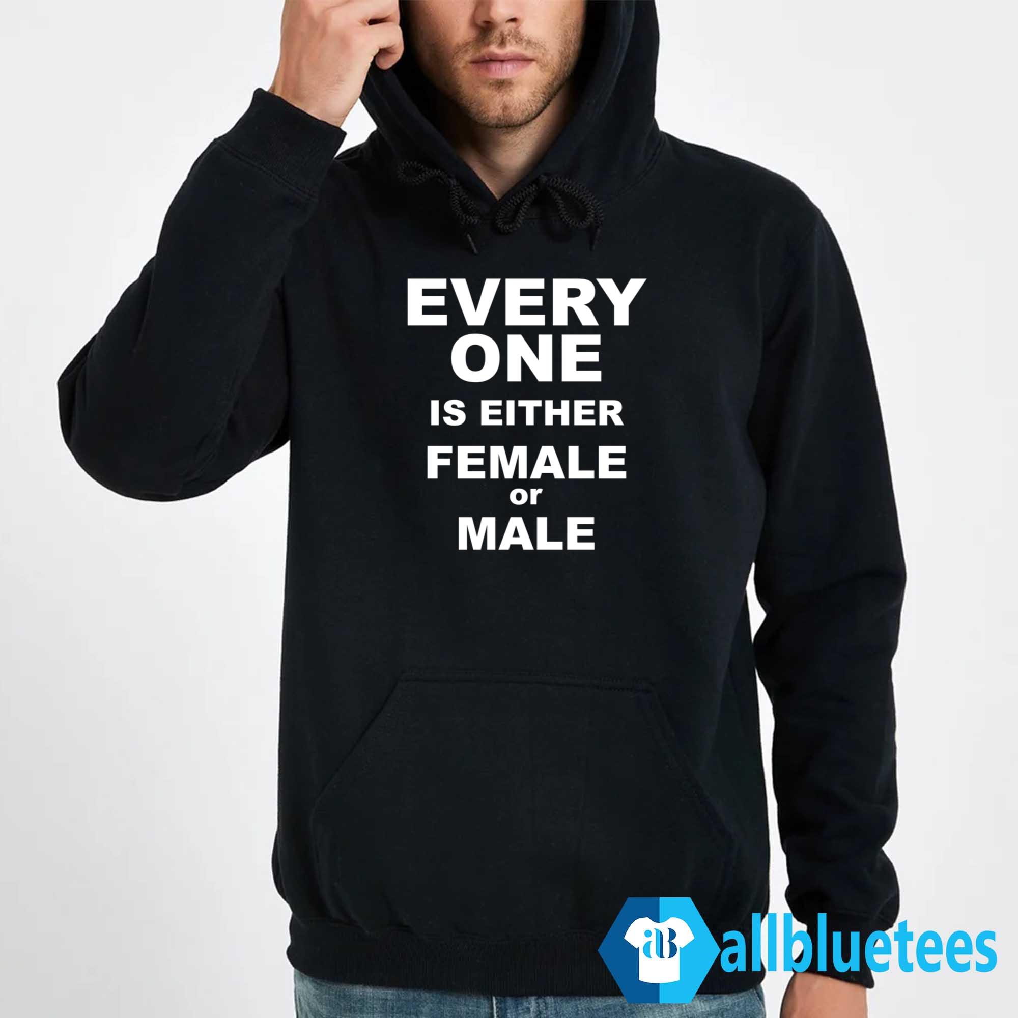 Everyone Is Either Female Or Male Shirt