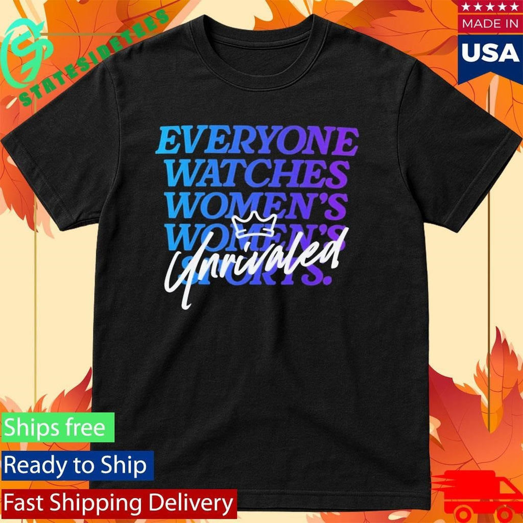 Everyone Watches Women’S Sports X Unrivaled Shirt