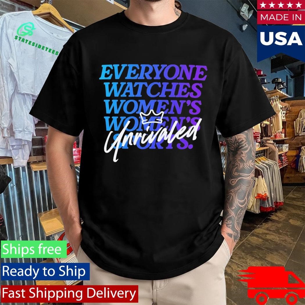 Everyone Watches Women’S Sports X Unrivaled Shirt
