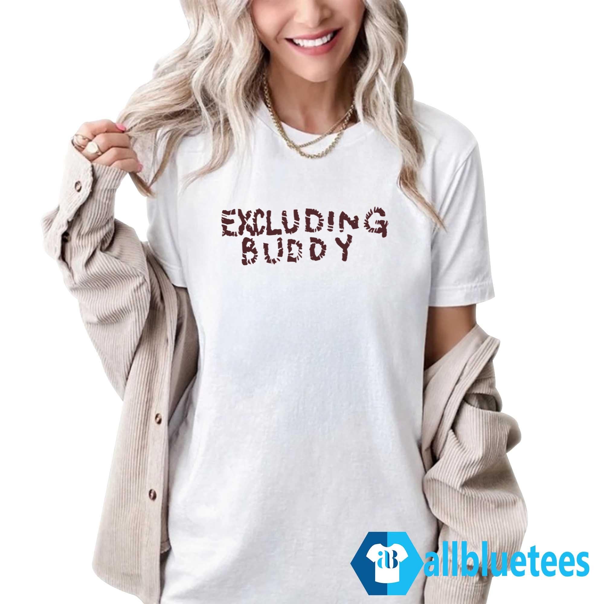 Excluding Buddy Shirt