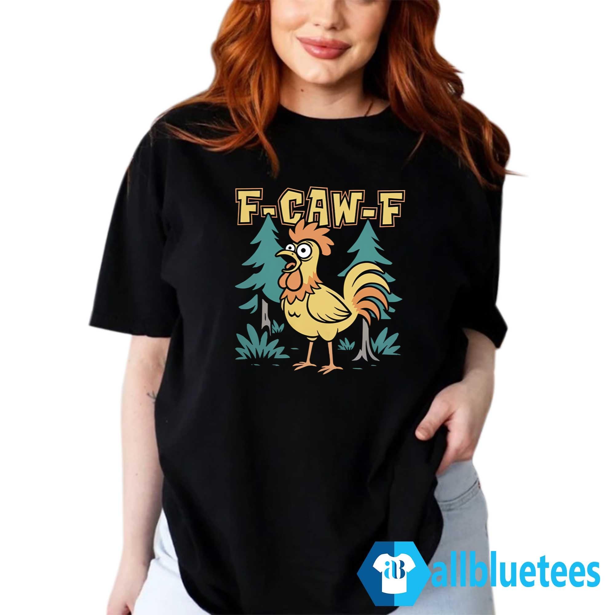 F-Caw-F Chicken Scream Shirt
