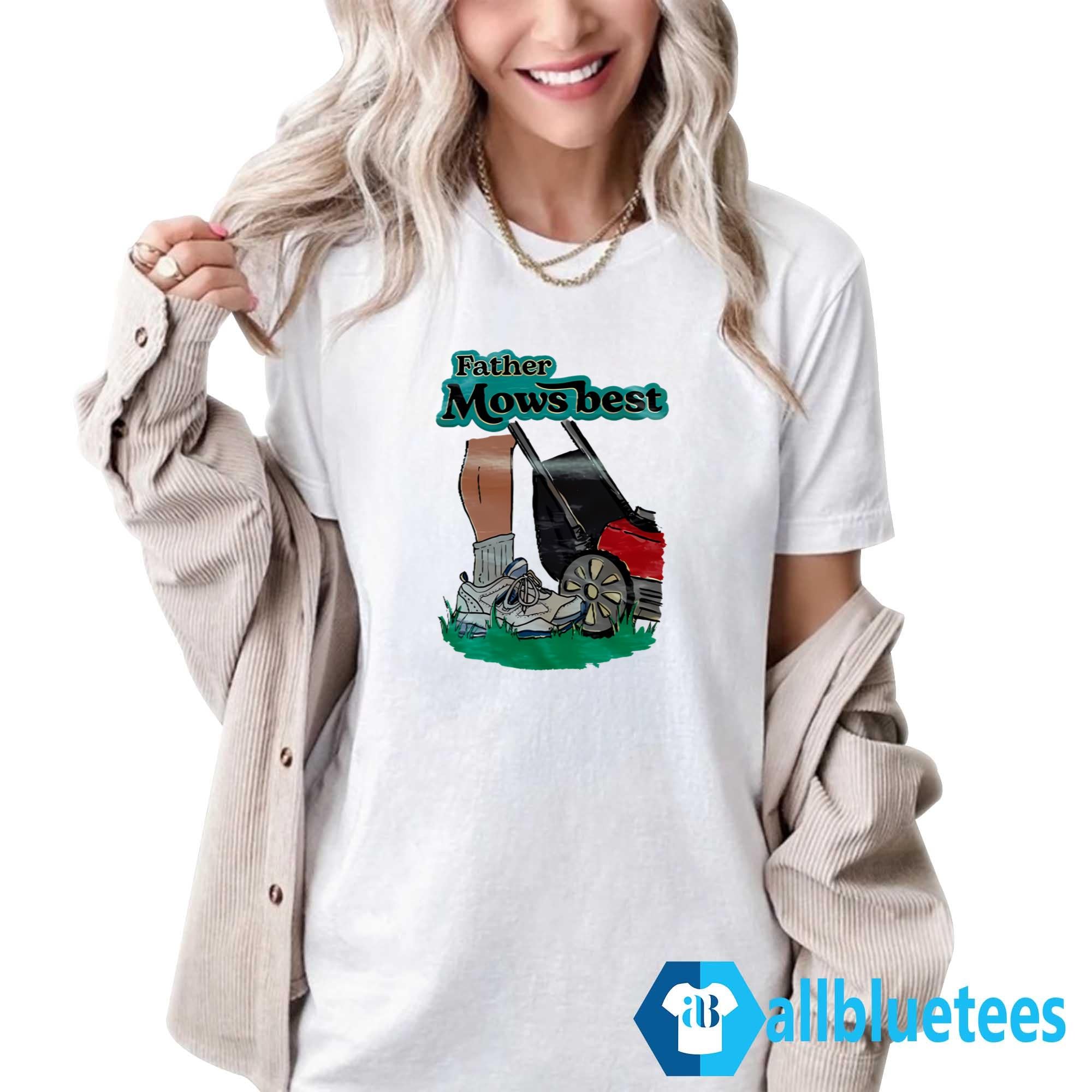 Father Mows Best Shirt