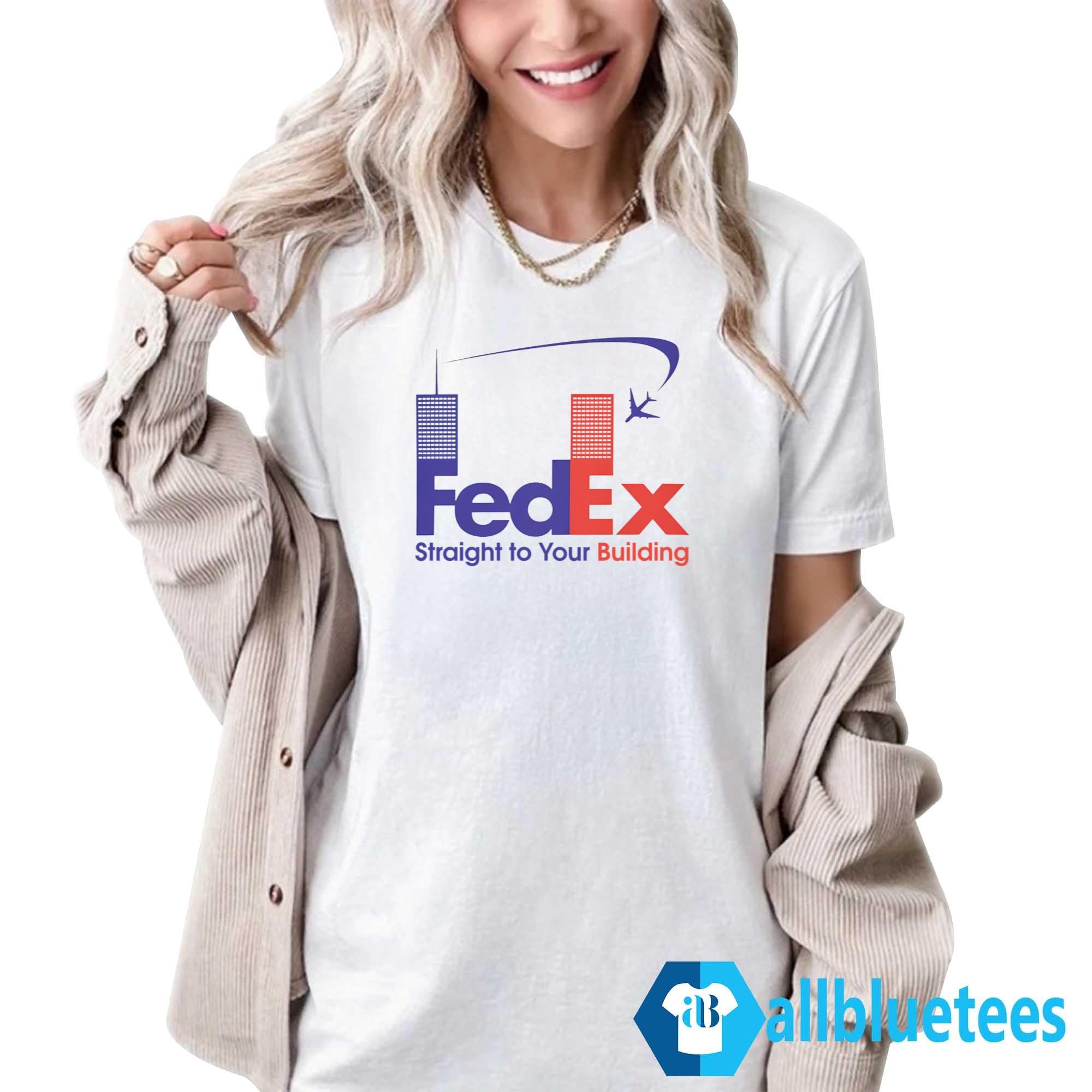 FedEx Straight To Your Building Shirt