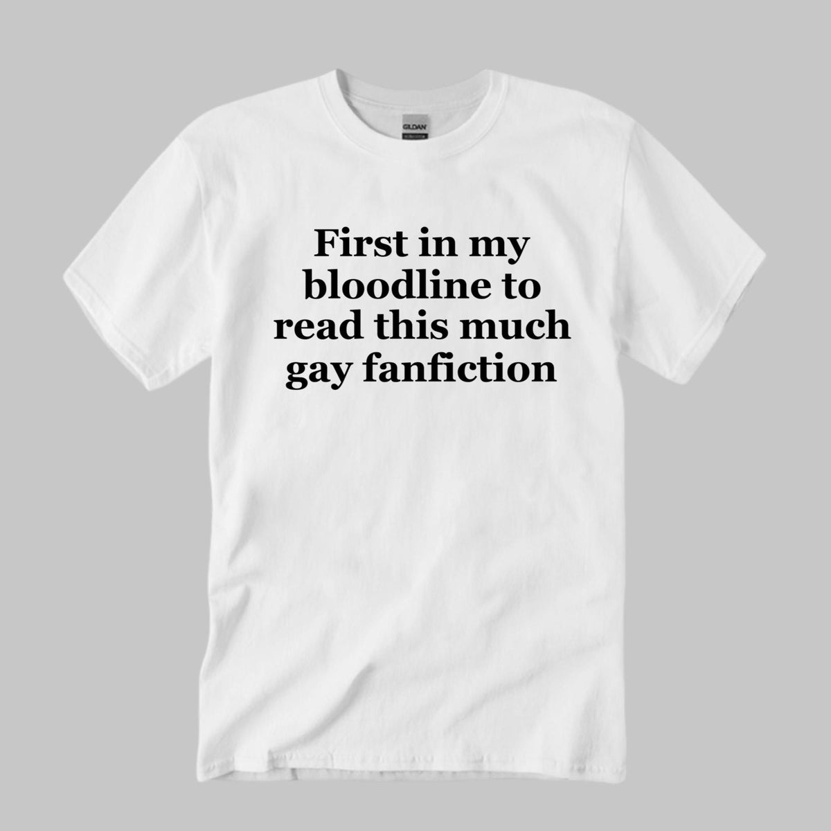 First In My Bloodline To Read This Much Gay Fanfiction Shirt