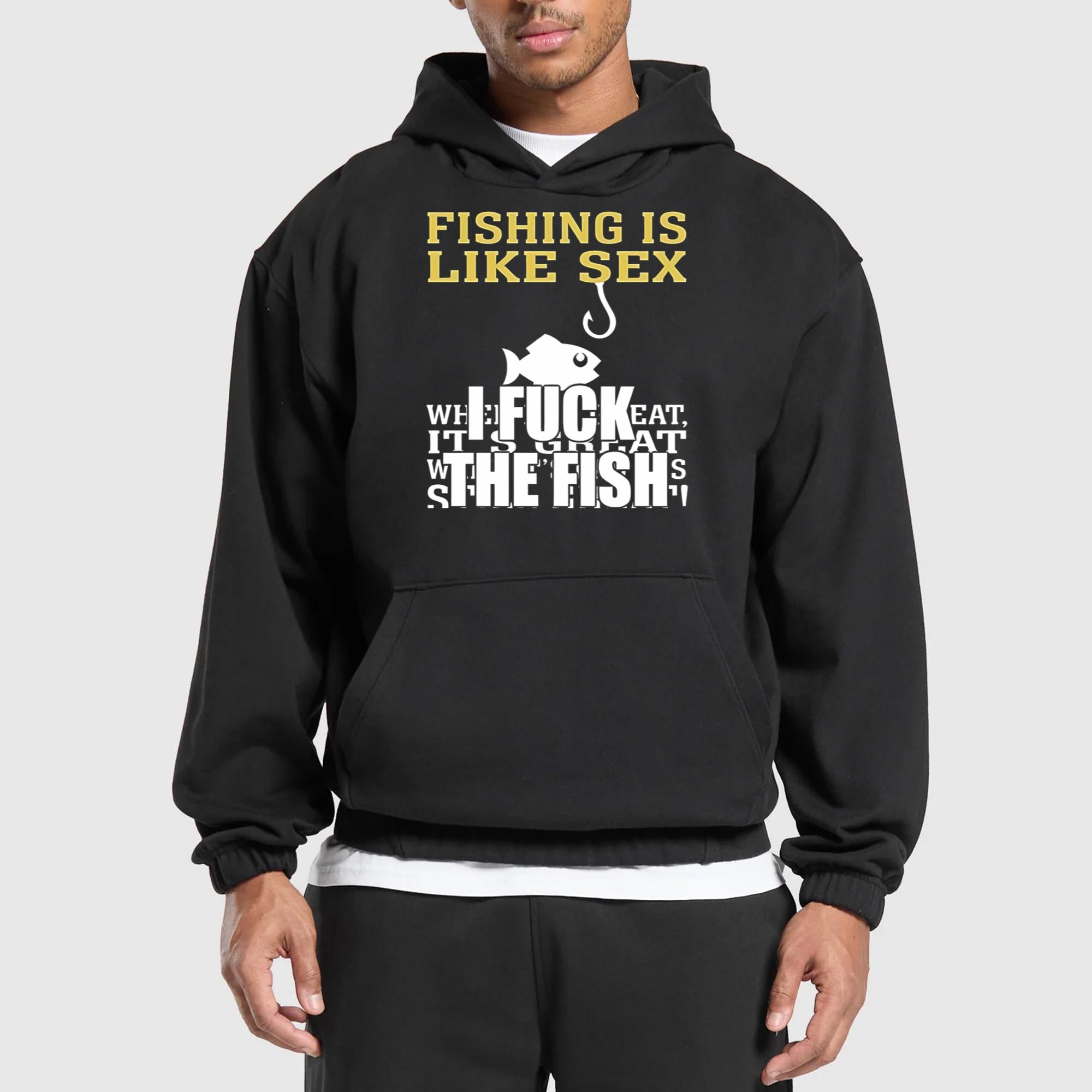 Fishing Is Like Sex I Fuck The Fish Shirt