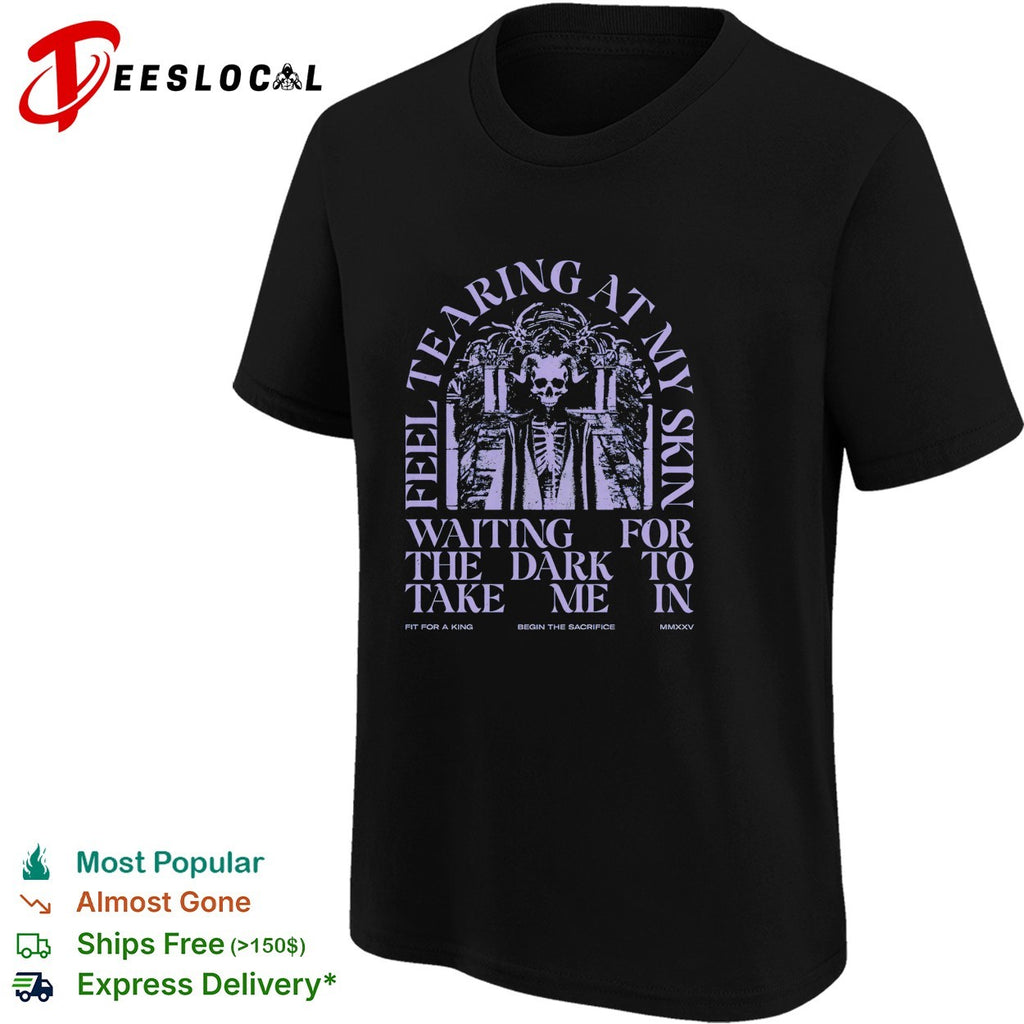 Fit For A King feel tearing at my skin shirt