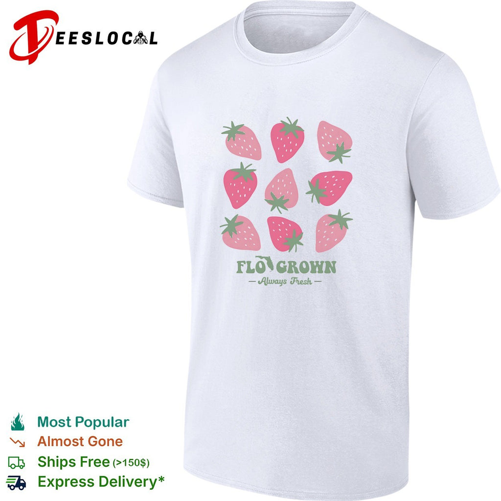Florida grown strawberries always fresh shirt