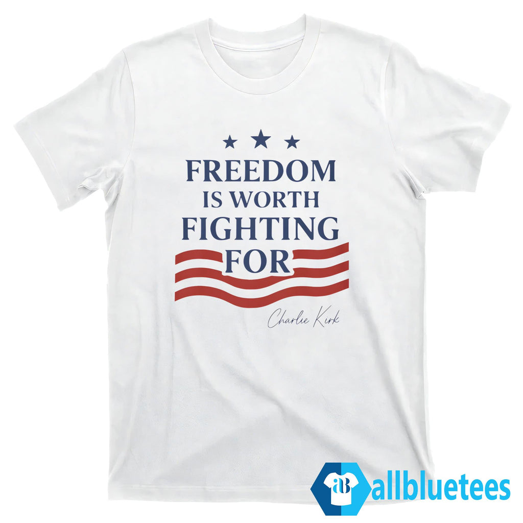 Freedom Is Worth Fighting For Shirt