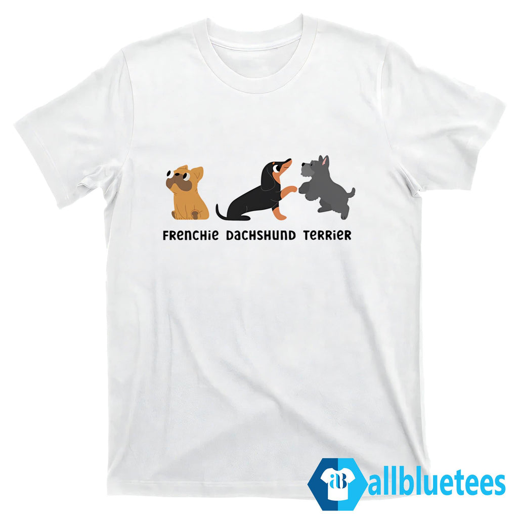 Frenchie Dachshund Terrier Shirt