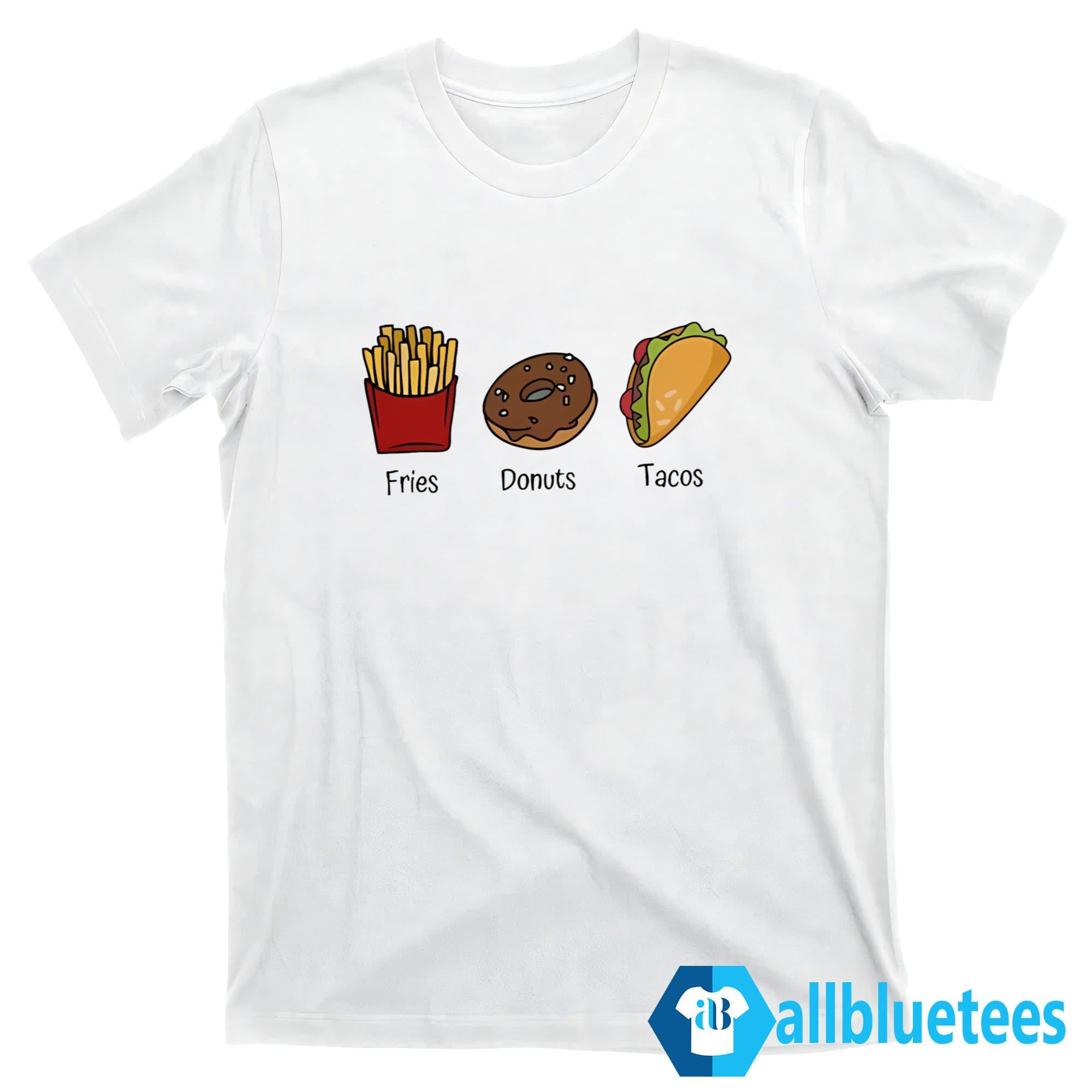 Fries Donuts Tacos Shirt