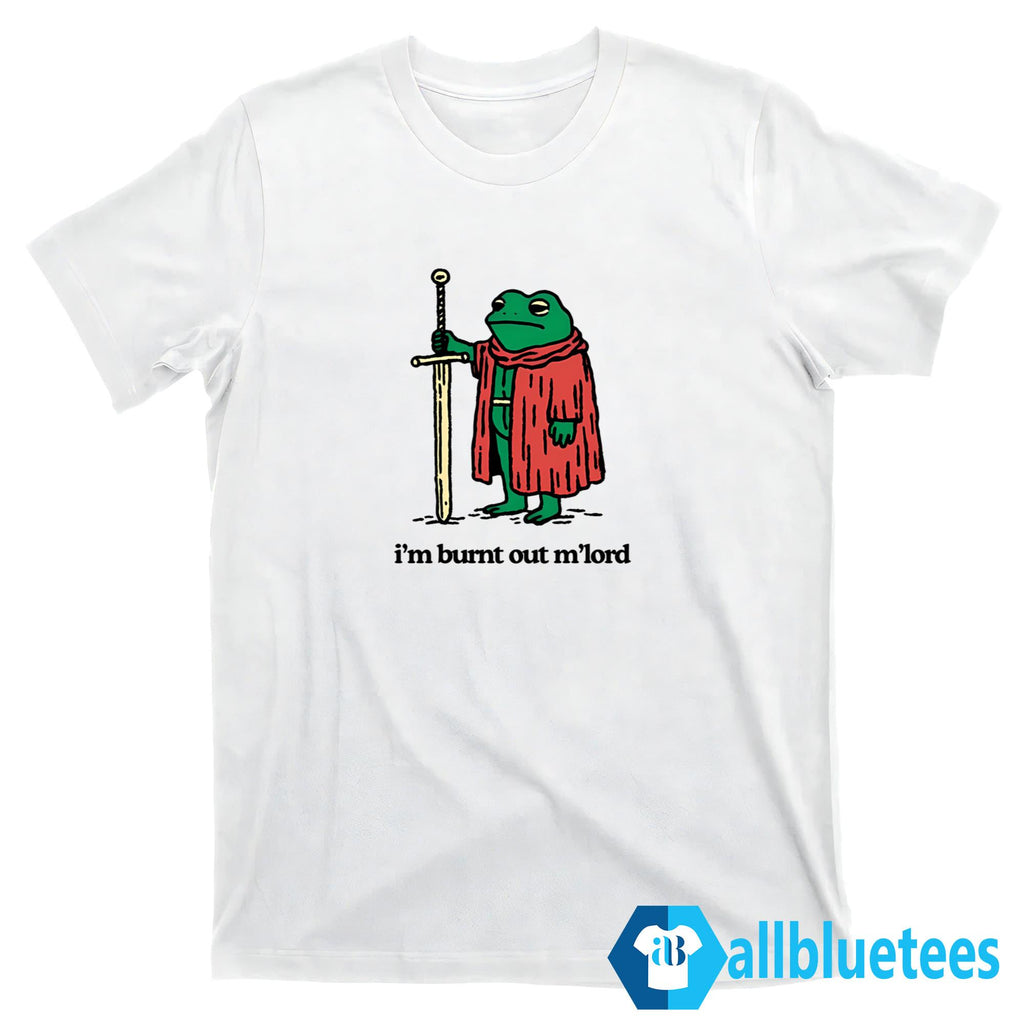 Frog I’m Burnt Out M’lord Shirt