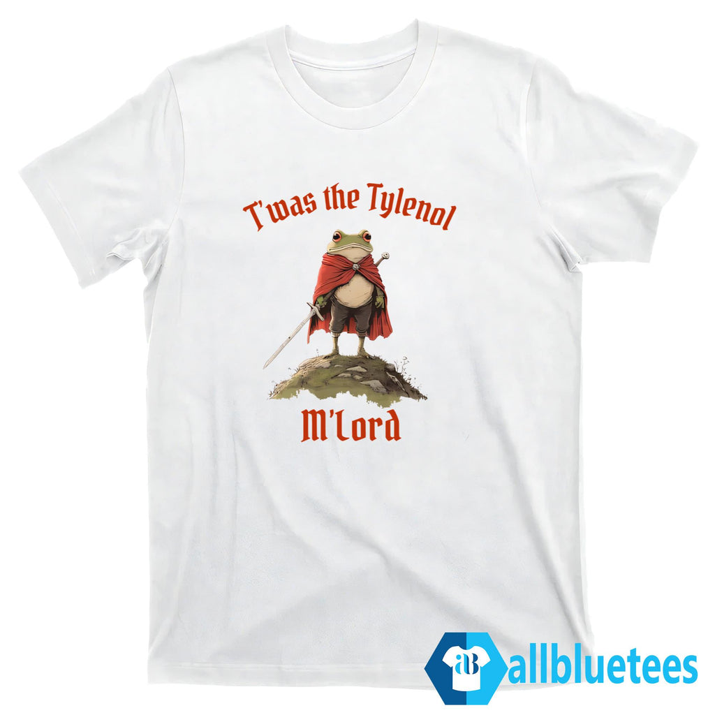 Frog Twas The Tylenol M’lord Shirt