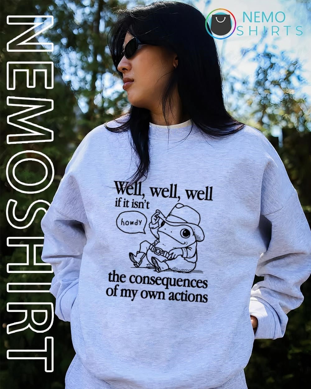 Frog well well well if it isn’t the consequences of my actions shirt