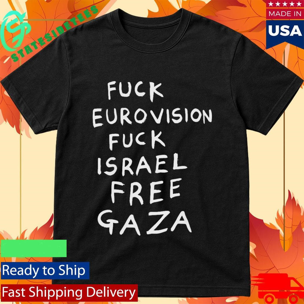 Fuck Eurovision Fuck Israel Free Gaza Shirt