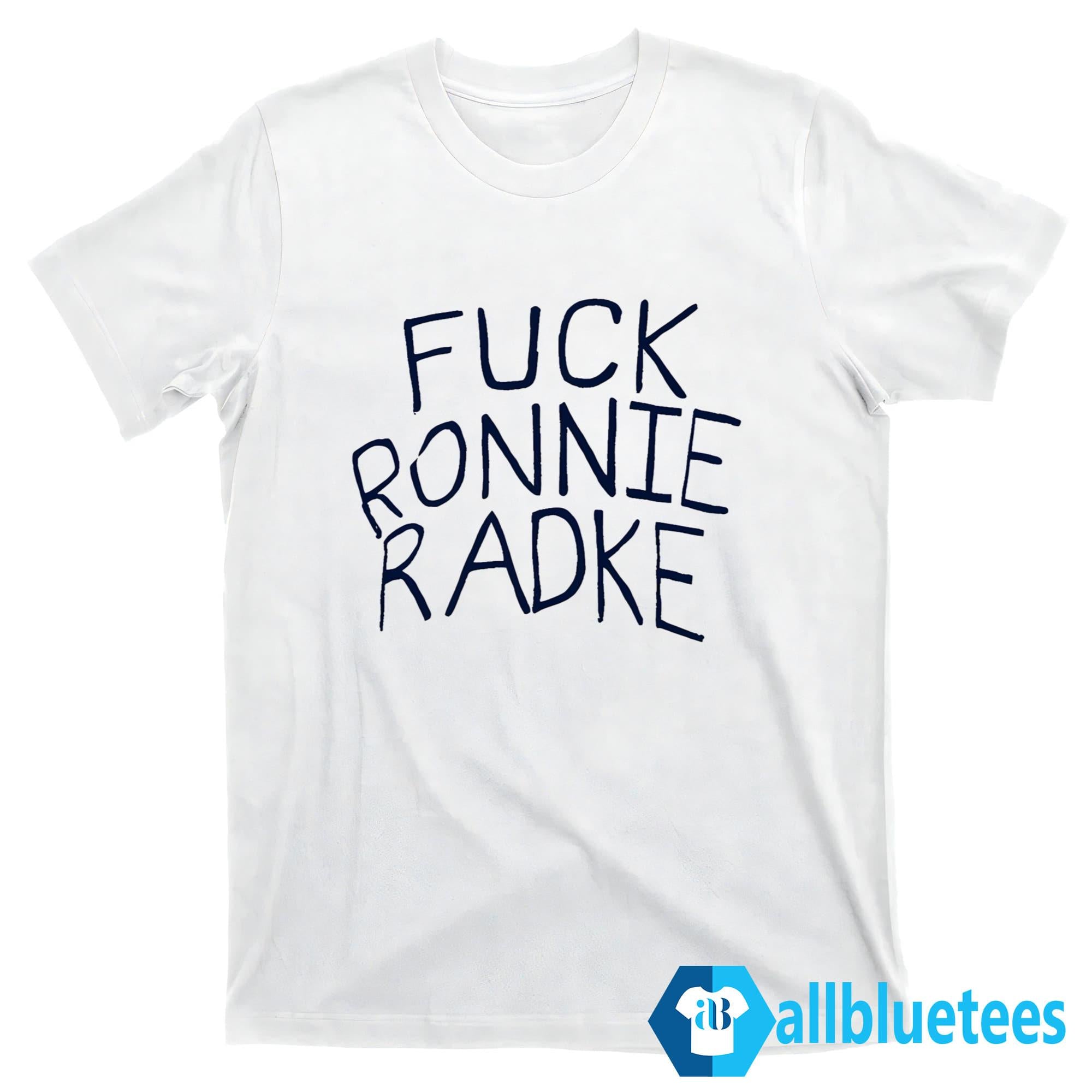 Fuck Ronnie Radke Shirt