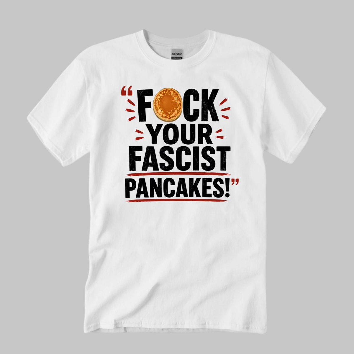 Fuck Your Fascist Pancakes Shirt