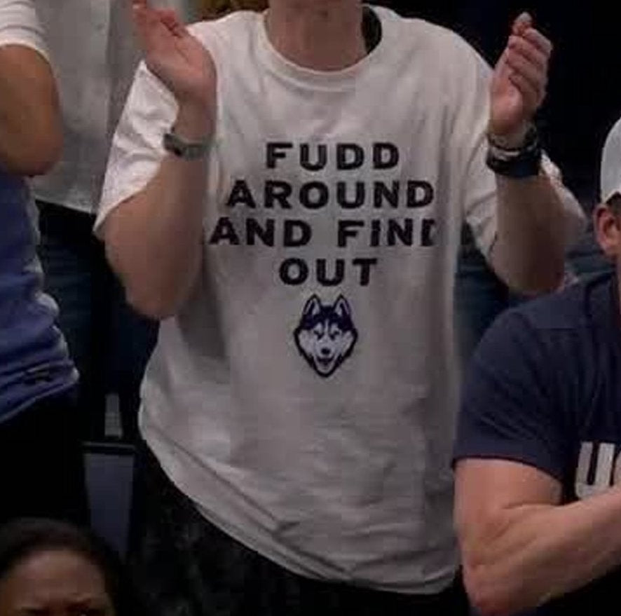 Fudd Around And Find Out Shirt
