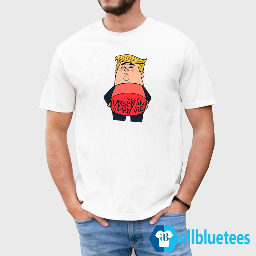 Donald Trump Kiss My Ass Shirt