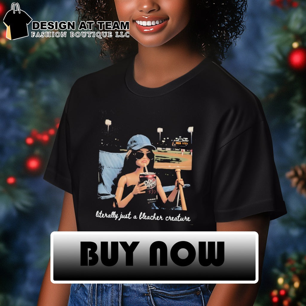 Funny doll baseball drinking Dr Pepper literally just a bleacher creature shirt