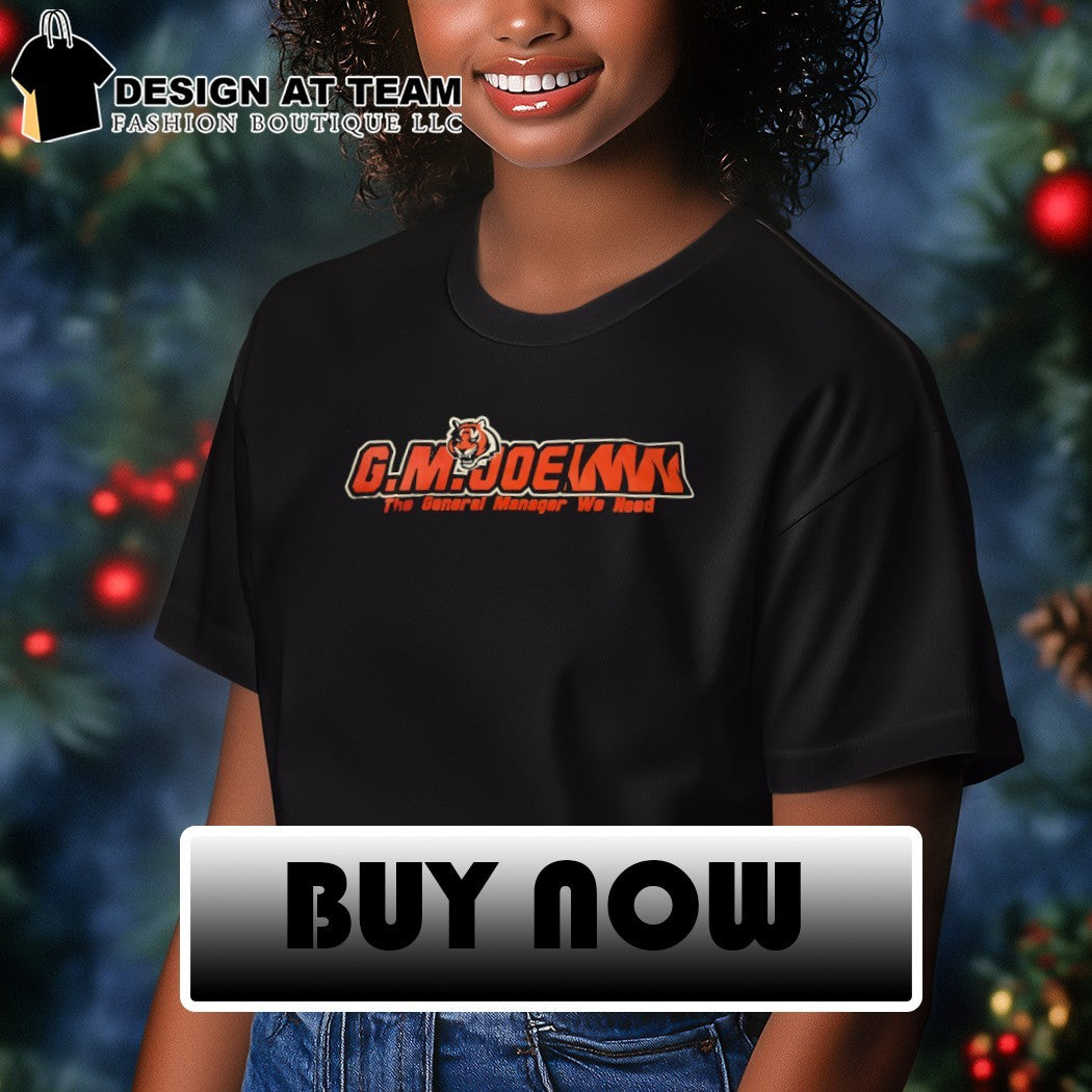 G M Joe The General Manager We Need shirt