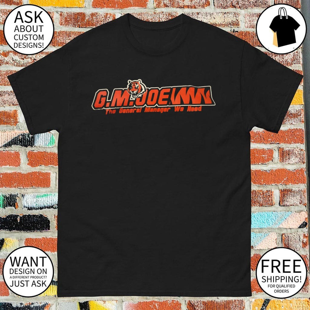 G M Joe The General Manager We Need shirt