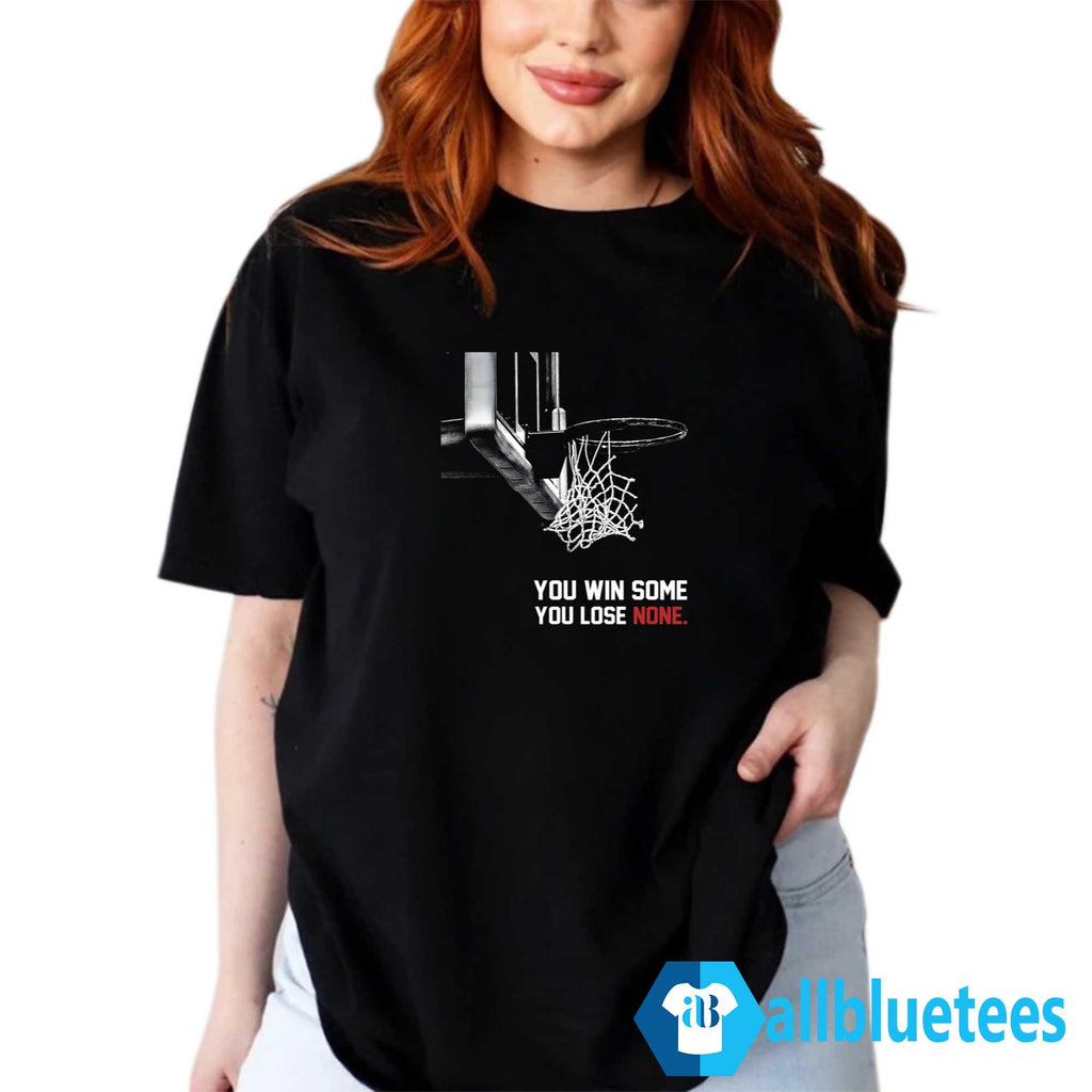 Gamecocks South Carolina You Win Some You Lose None Shirt