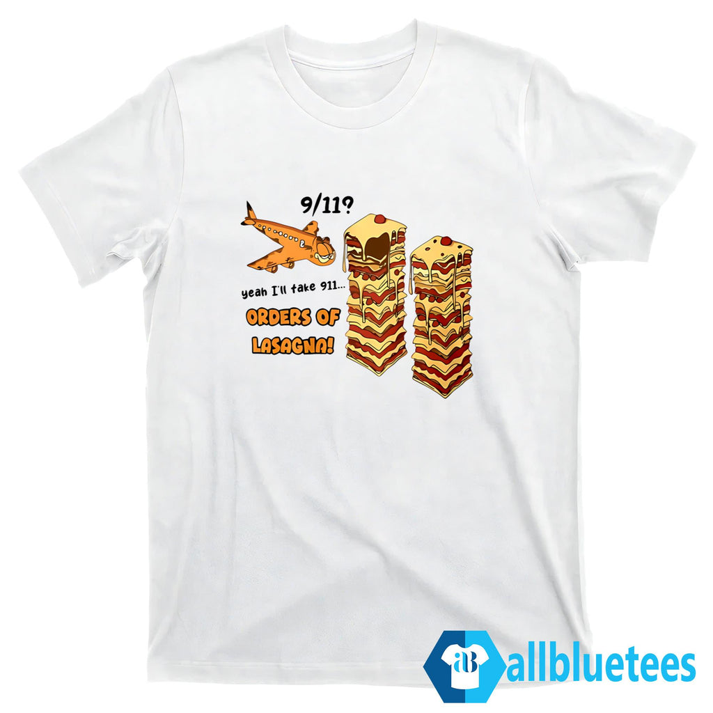 Garfield 9/11 I’ll Take 911 Orders Of Lasagna Shirt